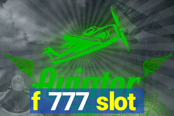 f 777 slot