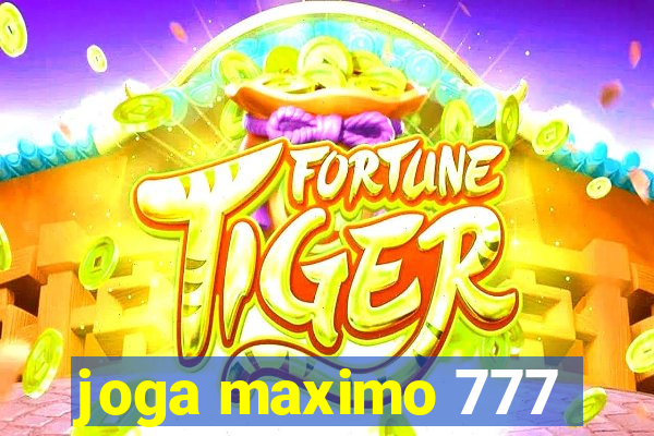 joga maximo 777