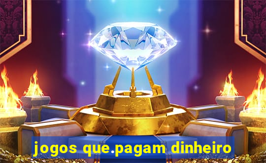 jogos que.pagam dinheiro