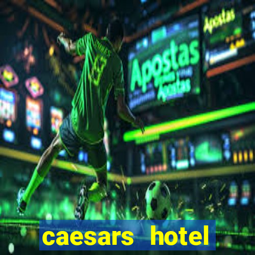 caesars hotel casino las vegas