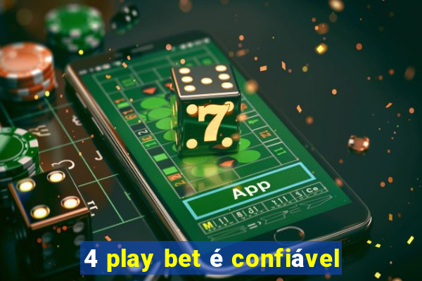 4 play bet é confiável