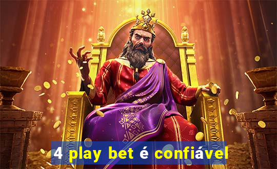 4 play bet é confiável