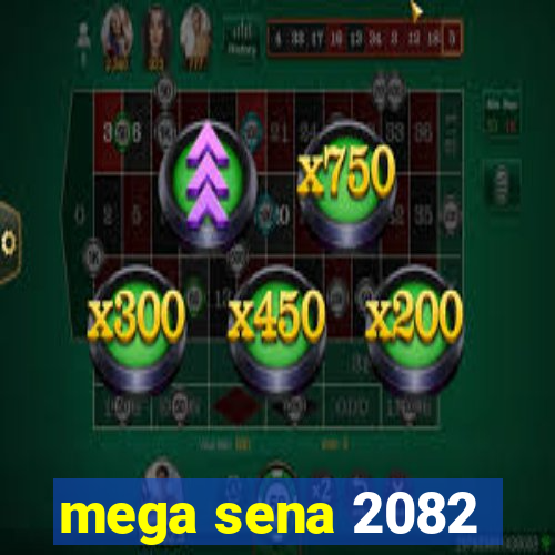 mega sena 2082