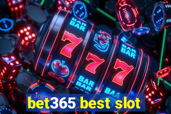 bet365 best slot