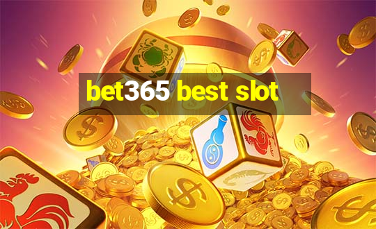 bet365 best slot