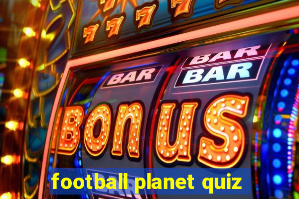 football planet quiz