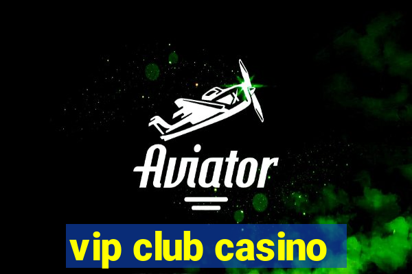 vip club casino