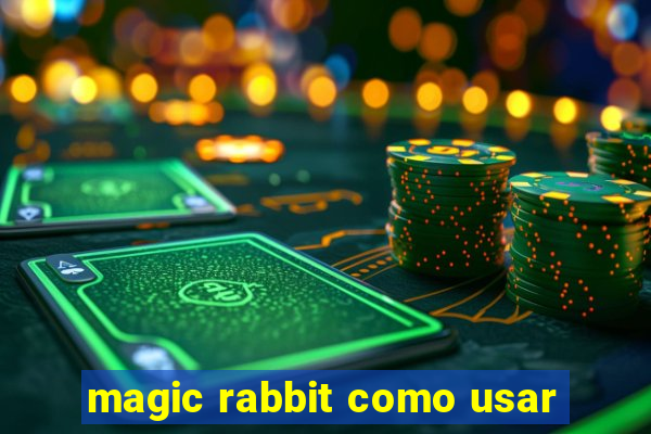 magic rabbit como usar