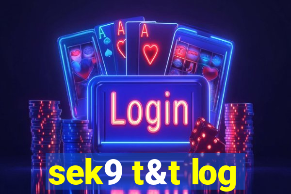 sek9 t&t log