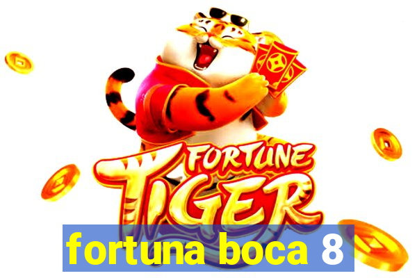 fortuna boca 8