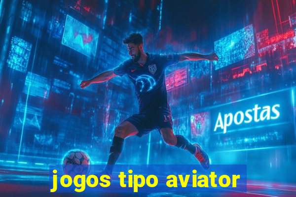 jogos tipo aviator