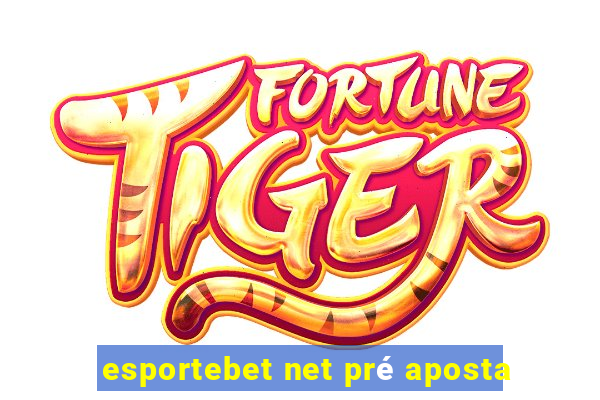 esportebet net pré aposta