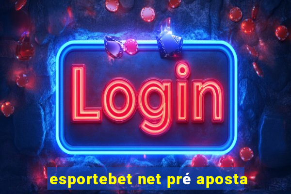 esportebet net pré aposta