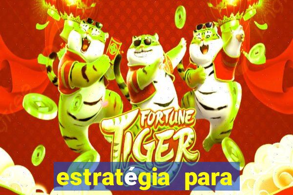 estratégia para ganhar no tiger fortune