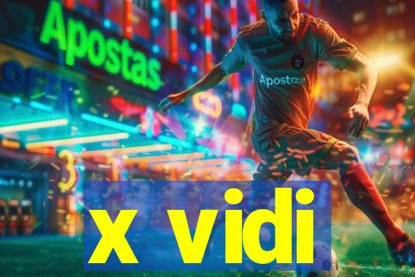 x vidi