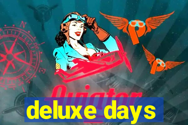 deluxe days