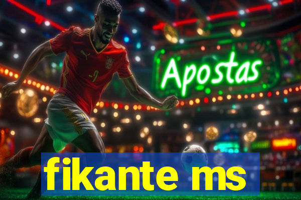 fikante ms