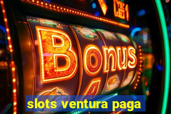 slots ventura paga