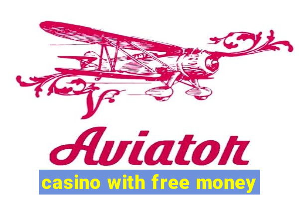 casino with free money