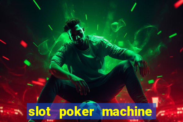 slot poker machine games free