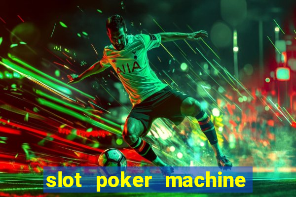 slot poker machine games free