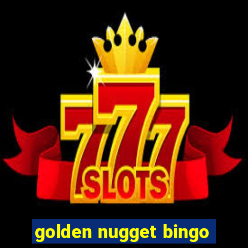 golden nugget bingo