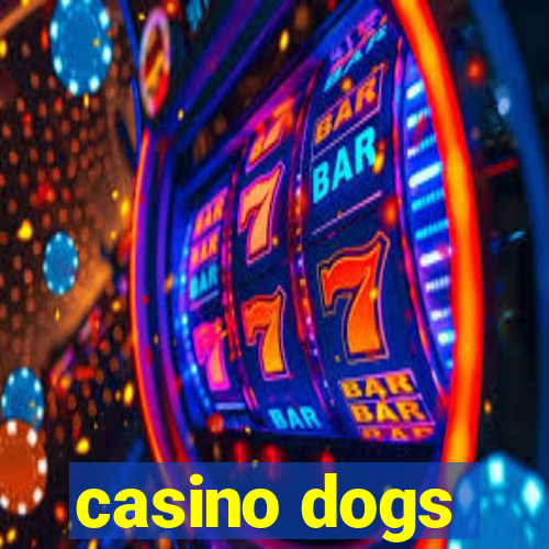 casino dogs