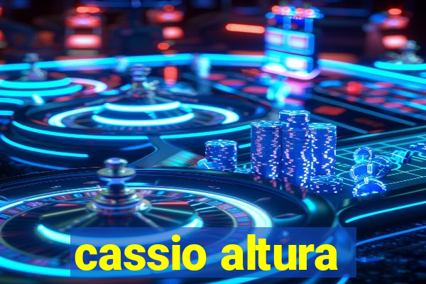 cassio altura