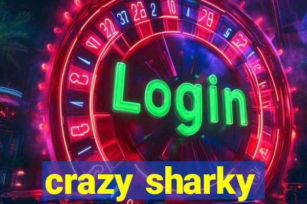 crazy sharky