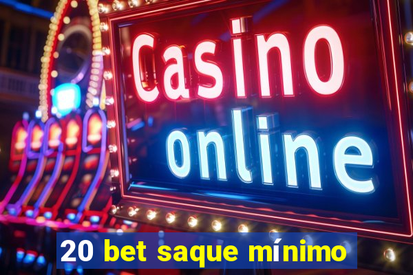 20 bet saque mínimo