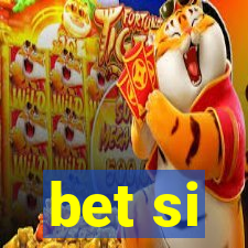 bet si