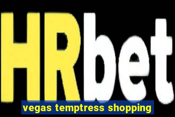 vegas temptress shopping