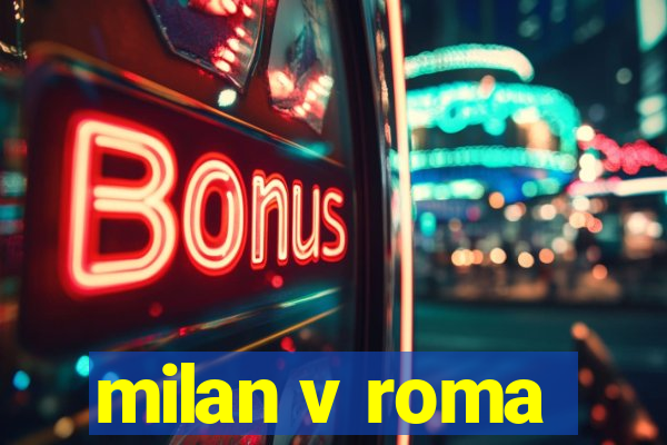 milan v roma