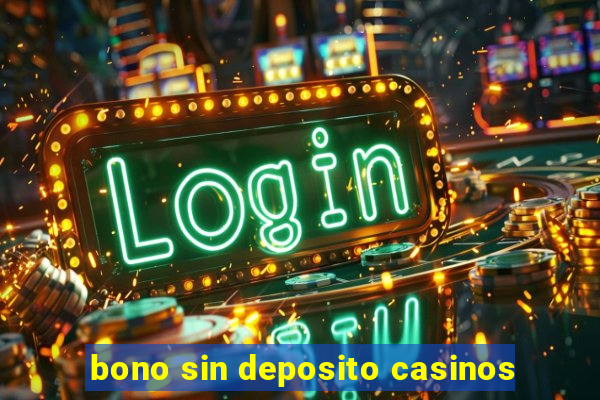 bono sin deposito casinos