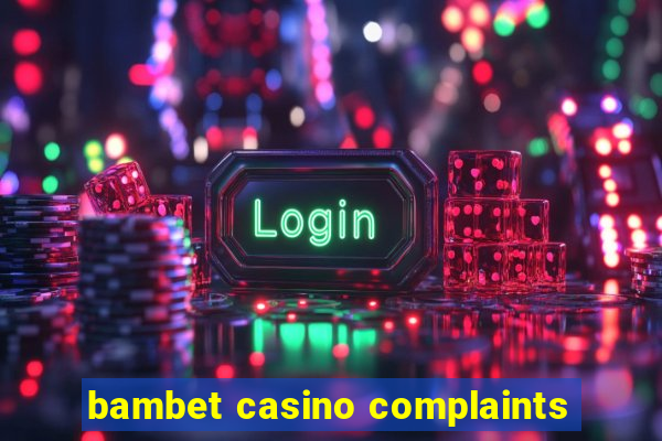 bambet casino complaints