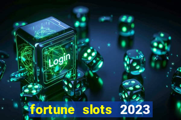 fortune slots 2023 paga mesmo