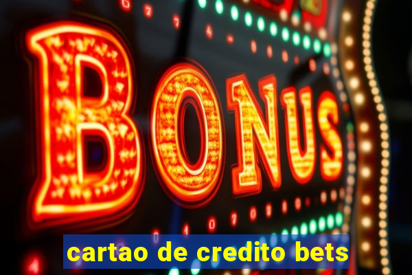 cartao de credito bets