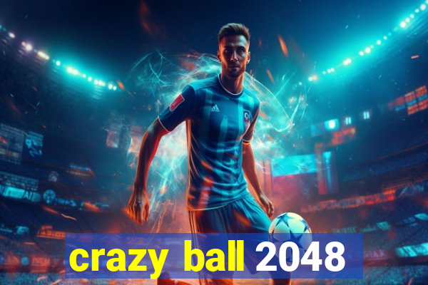 crazy ball 2048