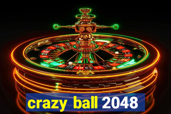 crazy ball 2048