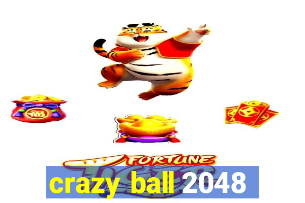 crazy ball 2048