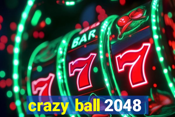 crazy ball 2048