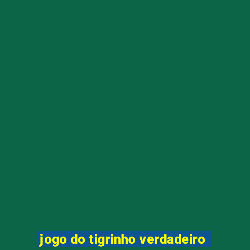 jogo do tigrinho verdadeiro