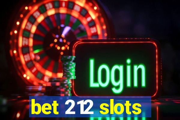 bet 212 slots