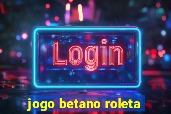 jogo betano roleta