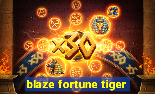 blaze fortune tiger