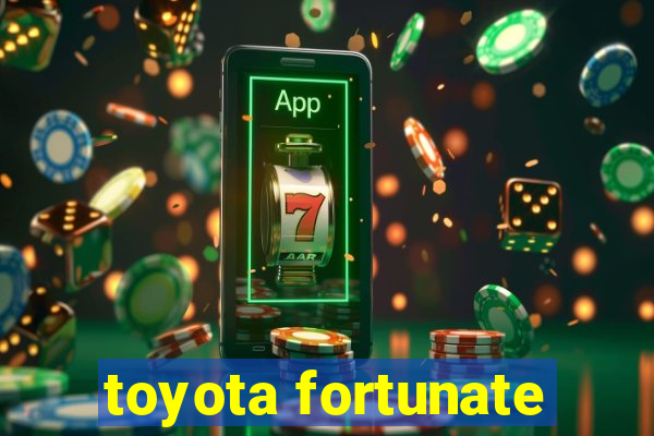 toyota fortunate