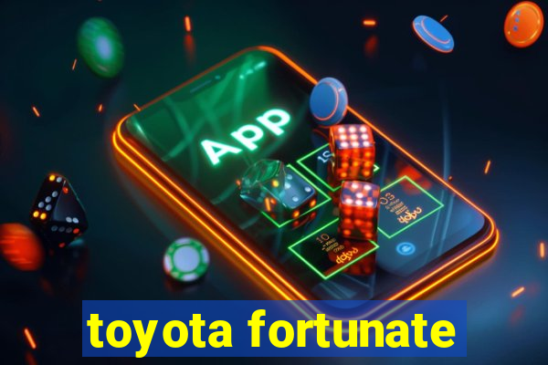 toyota fortunate