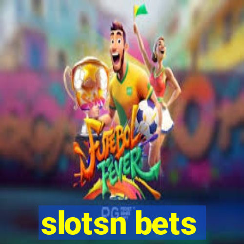 slotsn bets