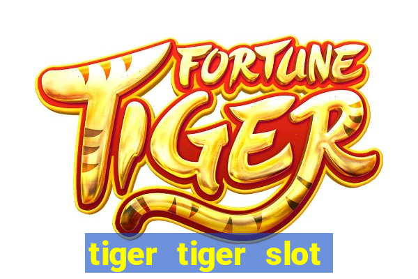 tiger tiger slot free play