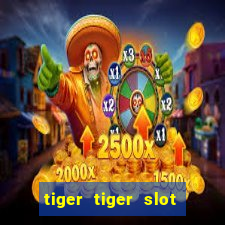 tiger tiger slot free play